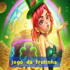 jogo da frutinha da dinheiro